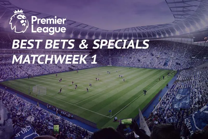 Best bets & bookie specials for Premier League Matchweek 1