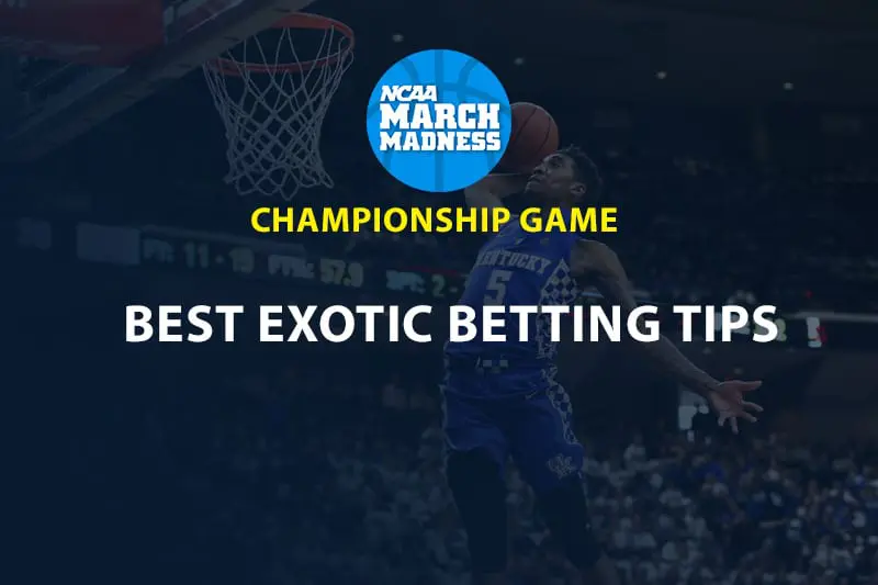 2019 NCAA Basketball National Championship exotic betting & free tips