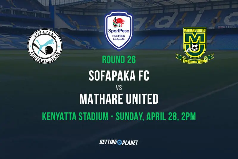 Best KPL Week 26 bets & predictions – Sofapaka vs. Mathare United