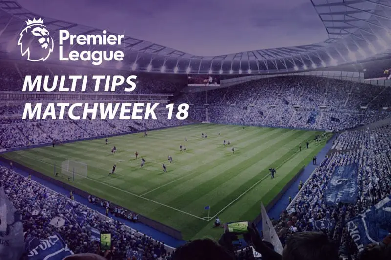 EPL Matchweek 18 multi tips, betting odds & predictions