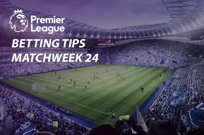 EPL Matchweek 24 betting predictions, tips & odds