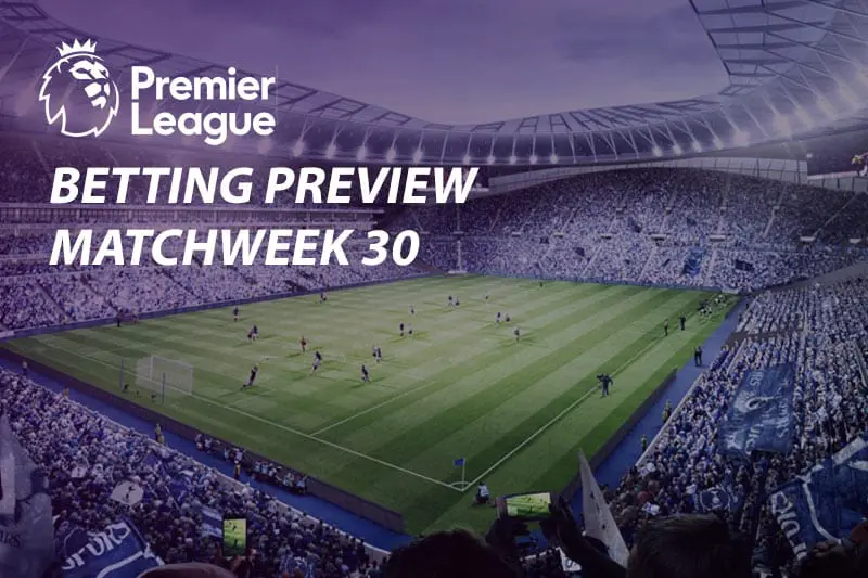 EPL Matchweek 30 betting odds, picks & tips