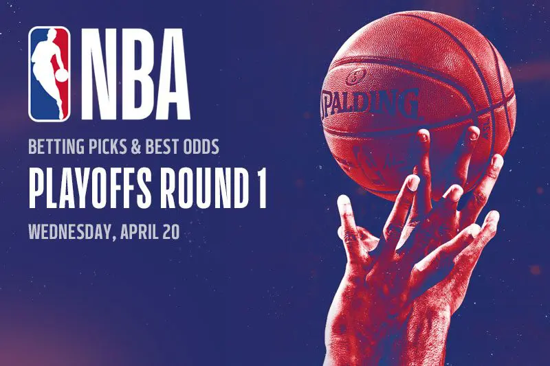 NBA Playoffs Rd 1 betting picks & top odds – Wednesday, April 20