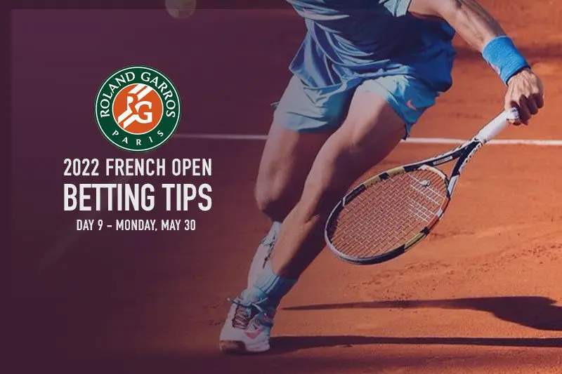 French Open Day 9 betting picks & value bets – May 30, 2022