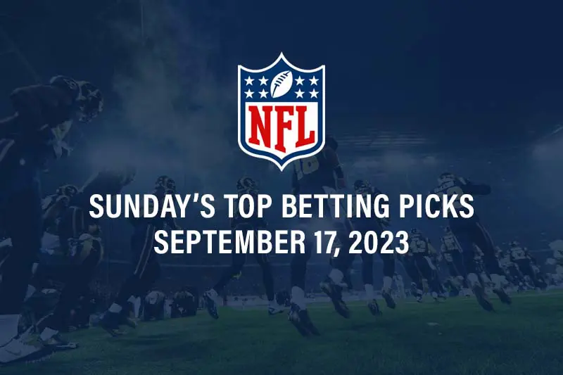 Sunday’s NFL betting preview and top picks – September 17, 2023