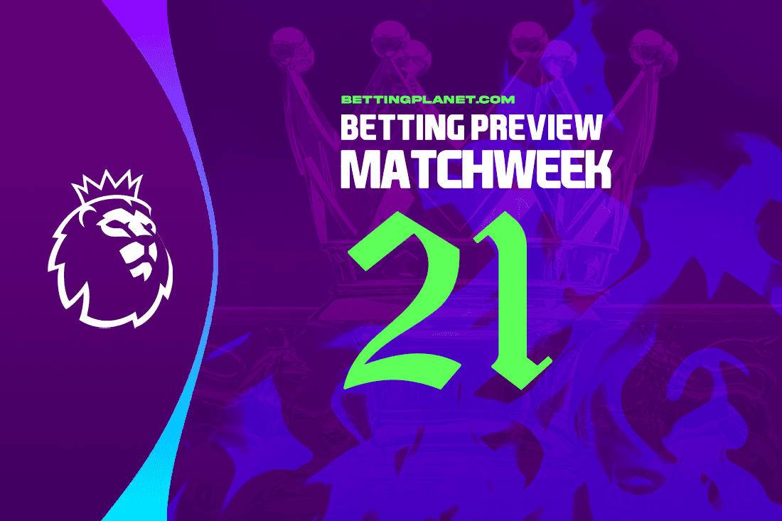 EPL Matchweek 21 betting picks and top odds | January 20 – 22