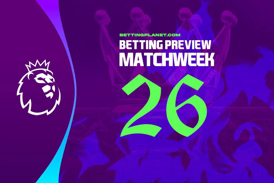 EPL Matchweek 26 betting preview, top picks & best odds