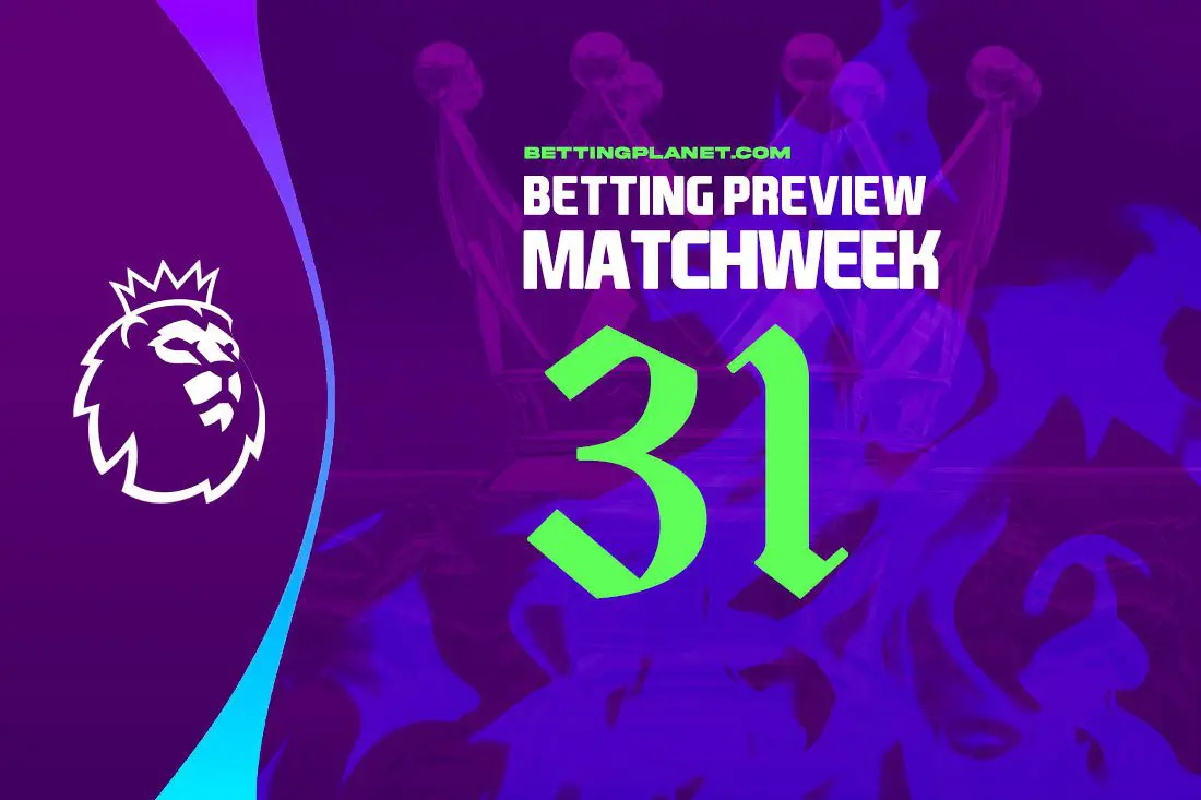 EPL Matchweek 31 betting preview, top picks & goalscorer tips