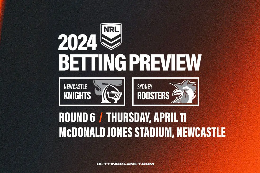 NRL R6: Knights v Roosters betting picks, top odds & predictions