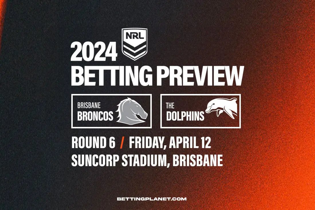 NRL R6: Broncos v Dolphins preview, teams & free betting picks