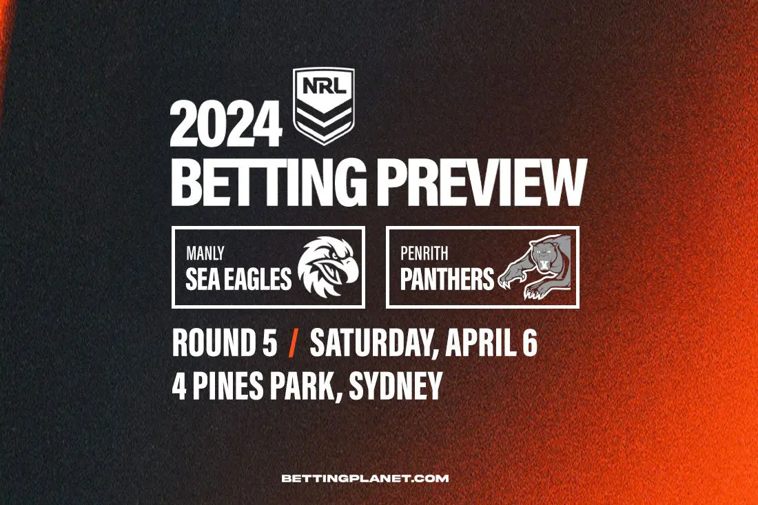 Sea Eagles vs Panthers NRL R5 betting picks | April 6, 2024