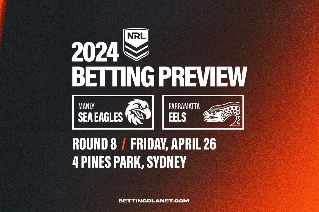 Sea Eagles v Eels NRL Rd 8 betting picks | Friday, April 26