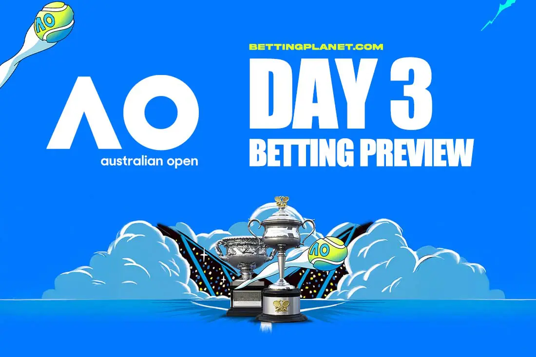 Australian Open Day 3 predictions & betting previews | January 14