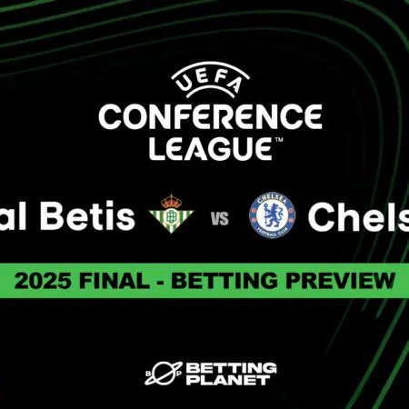 Real Betis v Chelsea picks & odds | UEFA Conference League Final