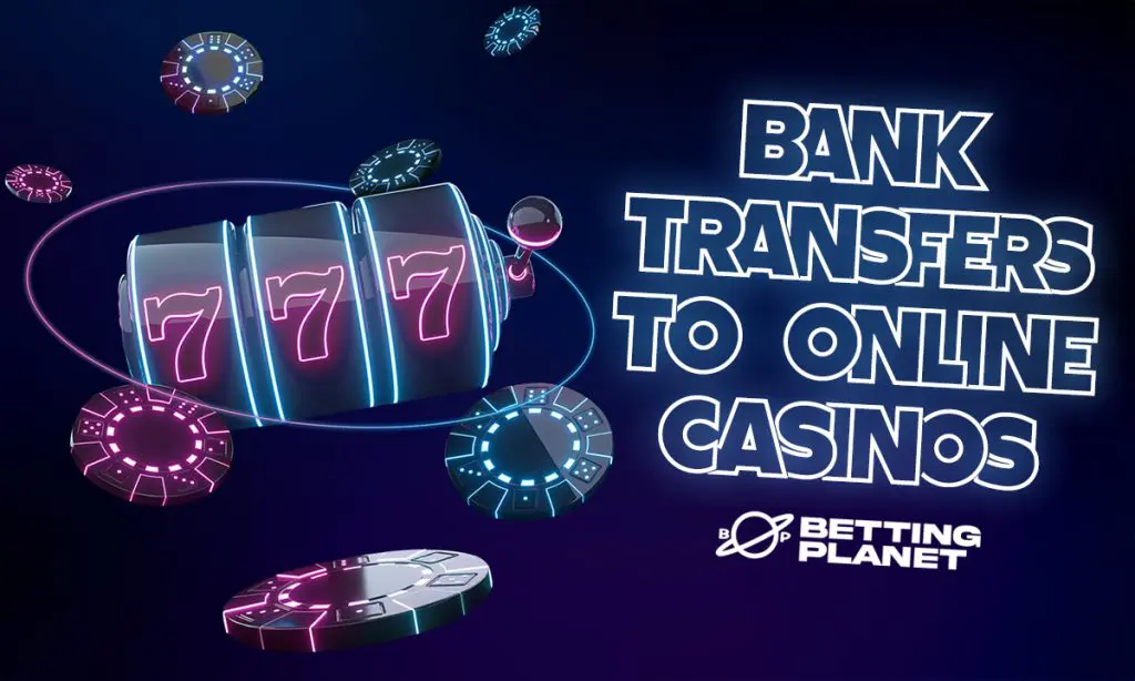Bank transfers to online casinos