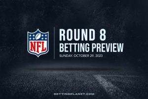 NFL Betting Preview - Round 8, Sunday Ocotber 29