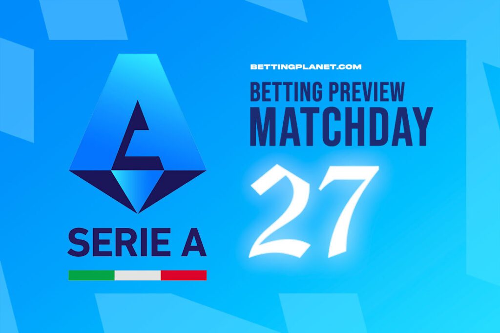 Serie A Matchday 27 betting preview