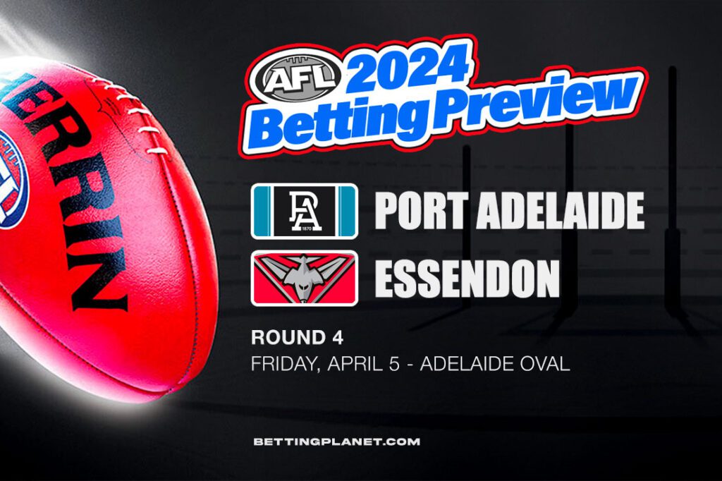Port Adelaide vs Essendon AFL R4 betting preview