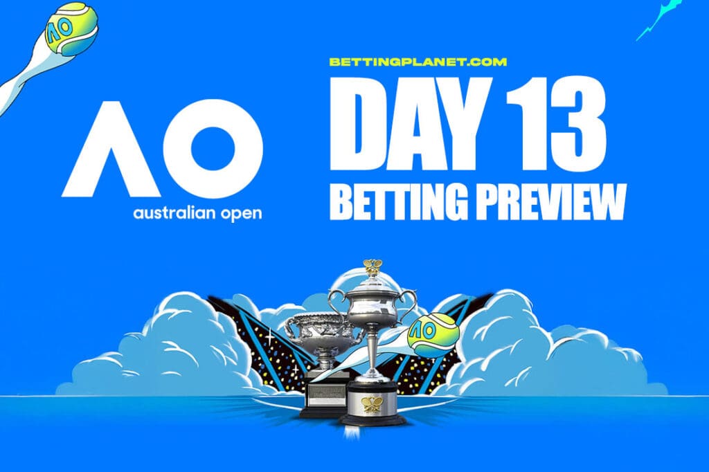 Australian Open betting tips - Day 13 preview