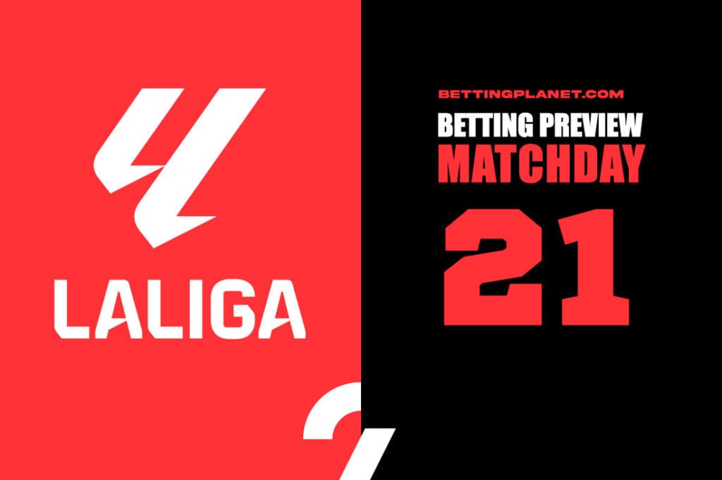 La Liga Matchday 21 betting preview